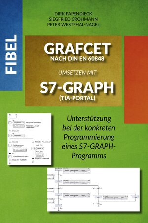 Buchcover Fibel GRAFCET nach DIN EN 60848 umsetzen mit S7-GRAPH (TIA-Portal) | Siegfried Grohmann | EAN 9783947167807 | ISBN 3-947167-80-6 | ISBN 978-3-947167-80-7