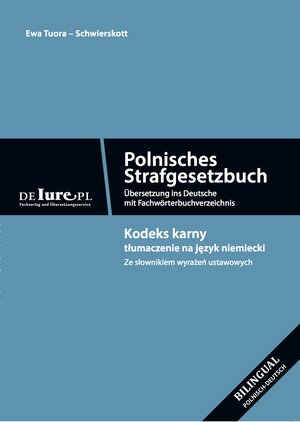 Buchcover Polnisches Strafgesetzbuch. Übersetzung ins Deutsche mit Fachwörterbuchverzeichnis | Ewa Tuora-Schwierskott | EAN 9783947170234 | ISBN 3-947170-23-8 | ISBN 978-3-947170-23-4
