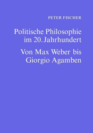 Buchcover Politische Philosophie im 20. Jahrhundert | Fischer Peter | EAN 9783947176106 | ISBN 3-947176-10-4 | ISBN 978-3-947176-10-6