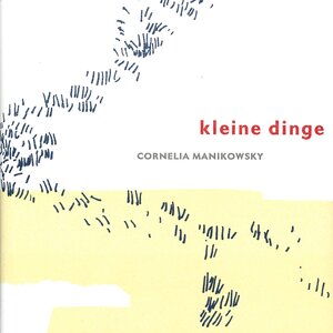 Buchcover Kleine Dinge | Cornelia Manikowsky | EAN 9783947178087 | ISBN 3-947178-08-5 | ISBN 978-3-947178-08-7