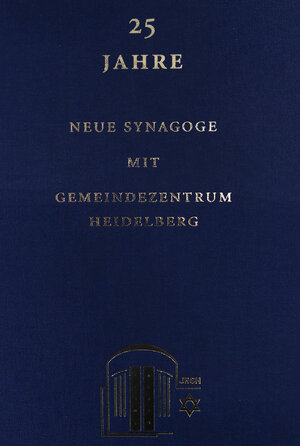 Buchcover 25 Jahre Neue Synagoge mit Gemeindezentrum Heidelberg  | EAN 9783947198108 | ISBN 3-947198-10-8 | ISBN 978-3-947198-10-8