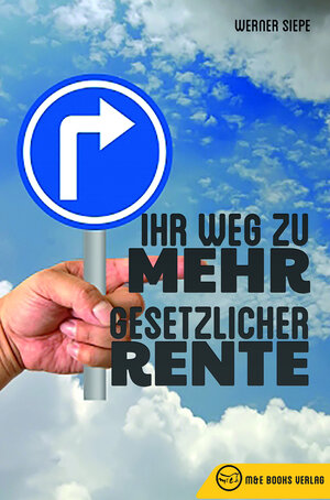Buchcover Ihr Weg zu mehr gesetzlicher Rente | Werner Siepe | EAN 9783947201006 | ISBN 3-947201-00-1 | ISBN 978-3-947201-00-6