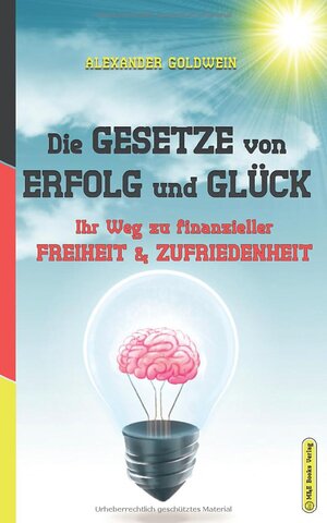 Buchcover Die Gesetze von Erfolg und Glück | Alexander Goldwein | EAN 9783947201013 | ISBN 3-947201-01-X | ISBN 978-3-947201-01-3