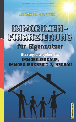 Buchcover Immobilienfinanzierung für Eigennutzer | Alexander Goldwein | EAN 9783947201334 | ISBN 3-947201-33-8 | ISBN 978-3-947201-33-4