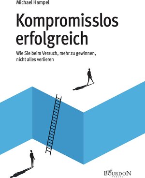 Buchcover Kompromisslos erfolgreich - Wie Sie beim Versuch, mehr zu gewinnen, nicht alles verlieren | Michael Hampel | EAN 9783947206322 | ISBN 3-947206-32-1 | ISBN 978-3-947206-32-2