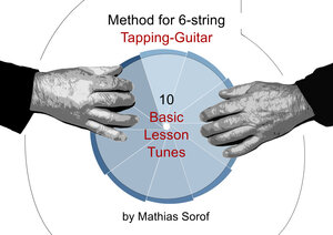 Buchcover Method for the 6-String Tapping Guitar - 10 Basic Lesson Tunes | Mathias Sorof | EAN 9783947213061 | ISBN 3-947213-06-9 | ISBN 978-3-947213-06-1