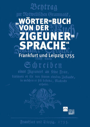 Buchcover „Wörter=Buch von der Zigeuner=Sprache“ Frankfurt und Leipzig 1755 | Klaus Siewert | EAN 9783947218110 | ISBN 3-947218-11-7 | ISBN 978-3-947218-11-0