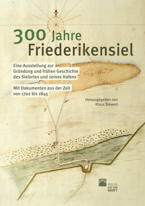 Buchcover 300 Jahre Friederikensiel  | EAN 9783947218127 | ISBN 3-947218-12-5 | ISBN 978-3-947218-12-7