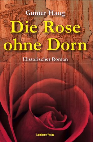 Buchcover Die Rose ohne Dorn | Gunter Haug | EAN 9783947224029 | ISBN 3-947224-02-8 | ISBN 978-3-947224-02-9