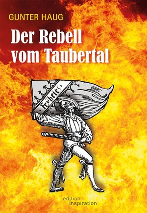 Buchcover Der Rebell vom Taubertal | Gunter Haug | EAN 9783947224241 | ISBN 3-947224-24-9 | ISBN 978-3-947224-24-1