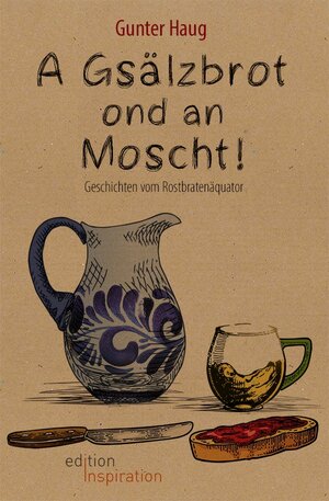 Buchcover A Gsälzbrot ond an Moscht | Gunter Haug | EAN 9783947224258 | ISBN 3-947224-25-7 | ISBN 978-3-947224-25-8