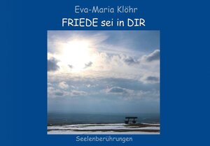 Buchcover FRIEDE sei in DIR | Eva-Maria Klöhr | EAN 9783947228010 | ISBN 3-947228-01-5 | ISBN 978-3-947228-01-0