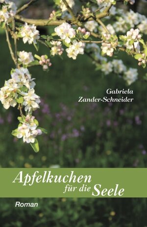 Buchcover Apfelkuchen für die Seele | Gabriela Zander-Schneider | EAN 9783947233557 | ISBN 3-947233-55-8 | ISBN 978-3-947233-55-7