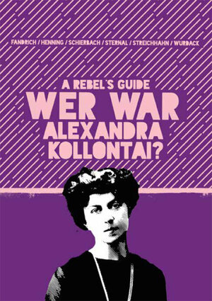 Buchcover A Rebel’s Guide: Wer war Alexandra Kollontai? | Florian Fandrich | EAN 9783947240265 | ISBN 3-947240-26-0 | ISBN 978-3-947240-26-5