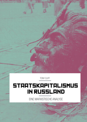 Buchcover Staatskapitalismus in Russland | Tony Cliff | EAN 9783947240272 | ISBN 3-947240-27-9 | ISBN 978-3-947240-27-2