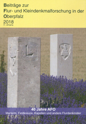 Buchcover Beiträge zur Flur- und Kleindenkmalforschung in der Oberpfalz / Beiträge zur Flur- und Kleindenkmalforschung in der Oberpfalz 2018 | Werner Chroback | EAN 9783947247097 | ISBN 3-947247-09-5 | ISBN 978-3-947247-09-7