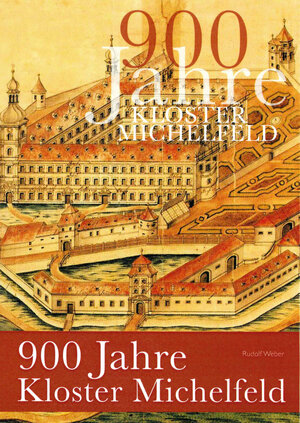 Buchcover 900 Jahre Kloster Michelfeld | Rudolf Weber | EAN 9783947247288 | ISBN 3-947247-28-1 | ISBN 978-3-947247-28-8