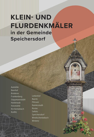 Buchcover Klein- und Flurdenkmäler in der Gemeinde Speichersdorf | Werner Veigl | EAN 9783947247424 | ISBN 3-947247-42-7 | ISBN 978-3-947247-42-4