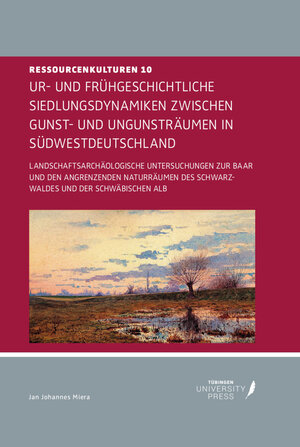 Buchcover Ur- und Frühgeschichtliche Siedlungsdynamiken zwischen Gunst- und Ungunsträumen in Südwestdeutschland | Jan Johannes Miera | EAN 9783947251179 | ISBN 3-947251-17-3 | ISBN 978-3-947251-17-9