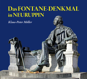 Buchcover DAS FONTANE-DENKMAL IN NEURUPPIN | Klaus-Peter Möller | EAN 9783947259113 | ISBN 3-947259-11-5 | ISBN 978-3-947259-11-3