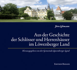 Buchcover Aus der Geschichte der Schlösser und Herrenhäuser im Löwenberger Land | Jörn Lehmann | EAN 9783947259175 | ISBN 3-947259-17-4 | ISBN 978-3-947259-17-5