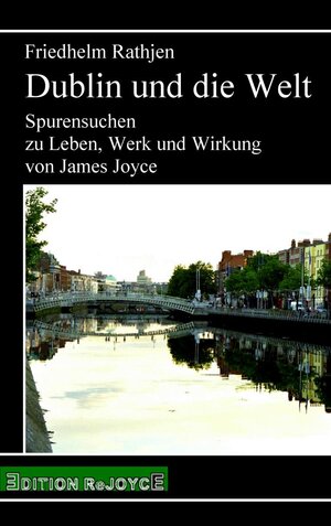 Buchcover Dublin und die Welt | Friedhelm Rathjen | EAN 9783947261307 | ISBN 3-947261-30-6 | ISBN 978-3-947261-30-7
