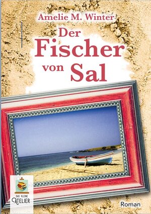 Buchcover Der Fischer von Sal | Amelie Maria Winter | EAN 9783947275014 | ISBN 3-947275-01-3 | ISBN 978-3-947275-01-4