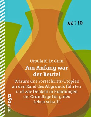 Buchcover Am Anfang war der Beutel | Ursula K. Le Guin | EAN 9783947296088 | ISBN 3-947296-08-8 | ISBN 978-3-947296-08-8