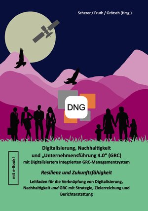 Buchcover Digitalisierung, Nachhaltigkeit und „Unternehmensführung 4.0“ (GRC) mit Digitalisiertem Integrierten GRC-Managementsystem | Andreas Grötsch | EAN 9783947301263 | ISBN 3-947301-26-X | ISBN 978-3-947301-26-3
