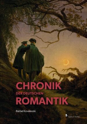 Buchcover Chronik der deutschen Romantik | Bärbel Kovalevski | EAN 9783947313099 | ISBN 3-947313-09-8 | ISBN 978-3-947313-09-9
