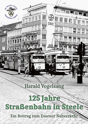 Buchcover 125 Jahre Straßenbahn in Steele | Harald Vogelsang | EAN 9783947320080 | ISBN 3-947320-08-6 | ISBN 978-3-947320-08-0