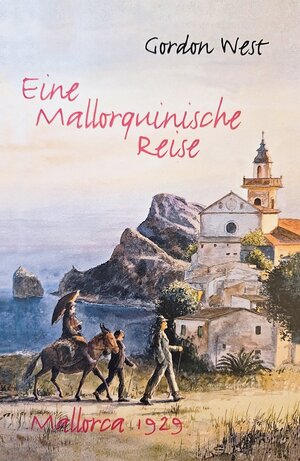 Buchcover Eine mallorquinische Reise | Gordon West | EAN 9783947334735 | ISBN 3-947334-73-7 | ISBN 978-3-947334-73-5
