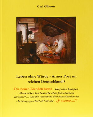Buchcover Leben ohne Würde - Armer Poet im reichen Deutschland!? | Carl Gibson | EAN 9783947337040 | ISBN 3-947337-04-3 | ISBN 978-3-947337-04-0