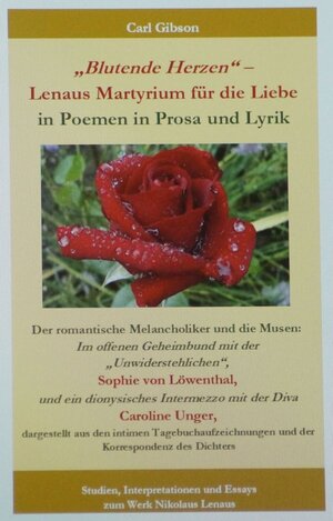 Buchcover "Blutende Herzen" – Lenaus Martyrium für die Liebe in Poemen in Prosa und Lyrik | Carl Gibson | EAN 9783947337217 | ISBN 3-947337-21-3 | ISBN 978-3-947337-21-7