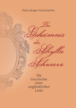 Buchcover Das Geheimnis der Sibylla Schwarz | Hans-Jürgen Schumacher | EAN 9783947371099 | ISBN 3-947371-09-8 | ISBN 978-3-947371-09-9