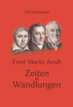 Buchcover Ernst Moritz Arndt - Zeiten & Wandlungen | Dirk Alvermann | EAN 9783947371105 | ISBN 3-947371-10-1 | ISBN 978-3-947371-10-5
