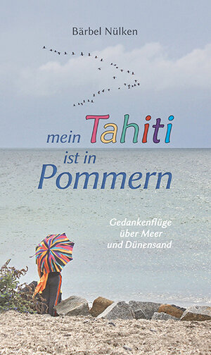 Buchcover Mein Tahiti ist in Pommern | Bärbel Nülken | EAN 9783947371150 | ISBN 3-947371-15-2 | ISBN 978-3-947371-15-0
