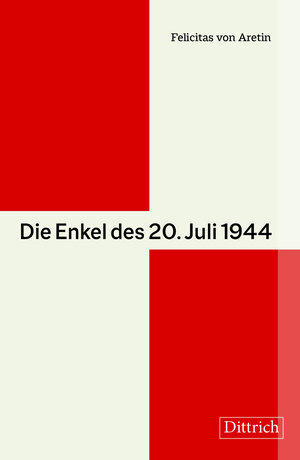 Buchcover Die Enkel des 20. Juli 1944 | Felicitas von Aretin | EAN 9783947373642 | ISBN 3-947373-64-3 | ISBN 978-3-947373-64-2