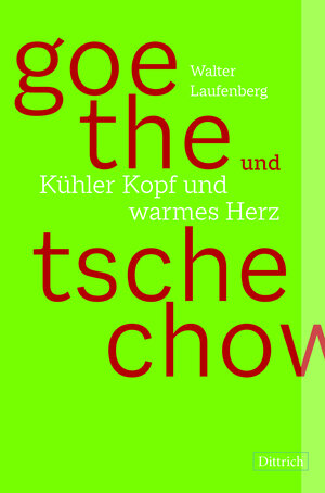 Buchcover Goethe und Tschechow – Kühler Kopf und warmes Herz | Walter Laufenberg | EAN 9783947373796 | ISBN 3-947373-79-1 | ISBN 978-3-947373-79-6