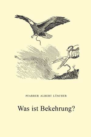 Buchcover Was ist Bekehrung? | Albert Lüscher | EAN 9783947385577 | ISBN 3-947385-57-9 | ISBN 978-3-947385-57-7