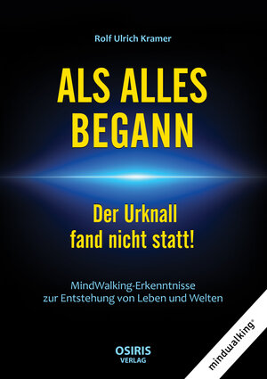 Buchcover ALS ALLES BEGANN - Der Urknall fand nicht statt! | Rolf Ulrich Kramer | EAN 9783947397266 | ISBN 3-947397-26-7 | ISBN 978-3-947397-26-6