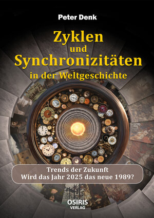 Buchcover Zyklen und Synchronizitäten in der Weltgeschichte | Peter Denk | EAN 9783947397358 | ISBN 3-947397-35-6 | ISBN 978-3-947397-35-8