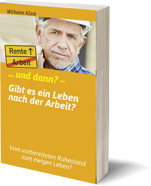 Buchcover ... und dann? – Gibt es ein Leben nach der Arbeit? | Wilhelm Klink | EAN 9783947405459 | ISBN 3-947405-45-6 | ISBN 978-3-947405-45-9