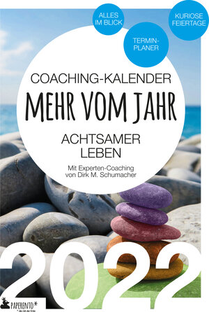 Buchcover Coaching-Kalender 2022: Mehr vom Jahr - achtsamer leben - mit Experten-Coaching | Dirk M. Schumacher | EAN 9783947409358 | ISBN 3-947409-35-4 | ISBN 978-3-947409-35-8