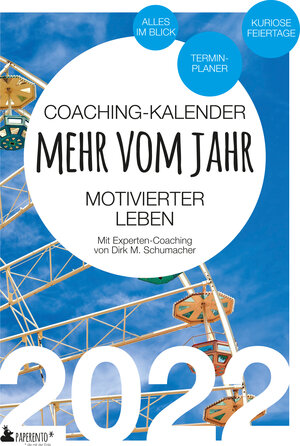 Buchcover Coaching-Kalender 2022: Mehr vom Jahr - motivierter leben - mit Experten-Coaching | Dirk M. Schumacher | EAN 9783947409433 | ISBN 3-947409-43-5 | ISBN 978-3-947409-43-3