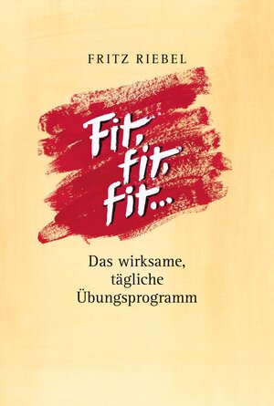 Buchcover Fit, fit, fit, warum machst Du nicht mit? | Fritz Riebel | EAN 9783947423088 | ISBN 3-947423-08-X | ISBN 978-3-947423-08-8