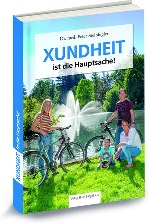 Buchcover XUNDHEIT ist die Hauptsache! | Peter Steinbigler | EAN 9783947423552 | ISBN 3-947423-55-1 | ISBN 978-3-947423-55-2
