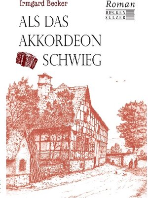Buchcover Als das Akkordeon schwieg | Irmgard Becker | EAN 9783947438402 | ISBN 3-947438-40-0 | ISBN 978-3-947438-40-2