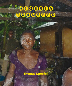 Buchcover NIGERIA TRANSFER | Knoefel Thomas | EAN 9783947451005 | ISBN 3-947451-00-8 | ISBN 978-3-947451-00-5