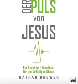 Buchcover Der Puls von Jesus | Nathan Brewer | EAN 9783947454563 | ISBN 3-947454-56-2 | ISBN 978-3-947454-56-3